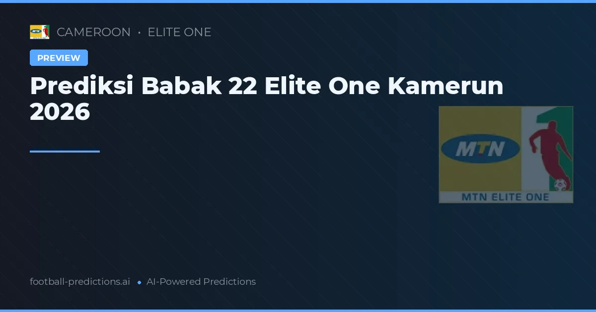 Prediksi Babak 22 Elite One Kamerun 2026
