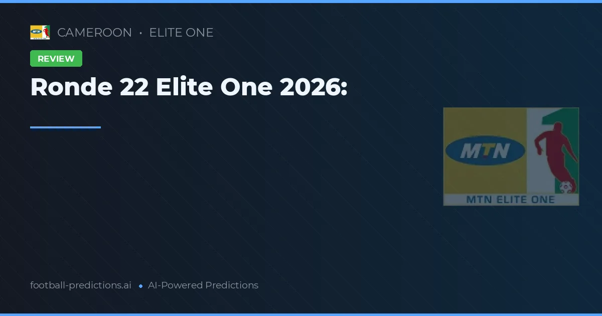 Ronde 22 Elite One 2026: