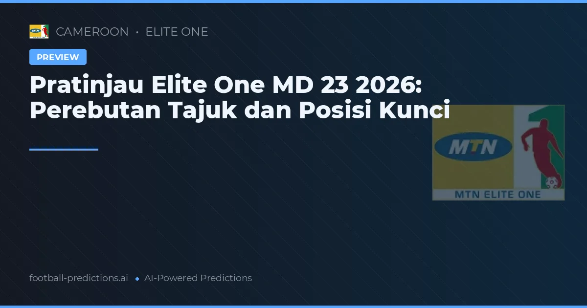 Pratinjau Elite One MD 23 2026: Perebutan Tajuk dan Posisi Kunci