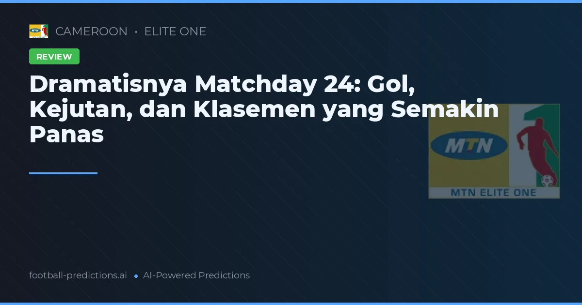 Dramatisnya Matchday 24: Gol, Kejutan, dan Klasemen yang Semakin Panas