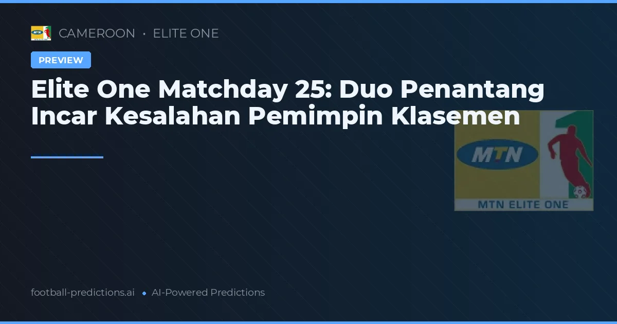 Elite One Matchday 25: Duo Penantang Incar Kesalahan Pemimpin Klasemen