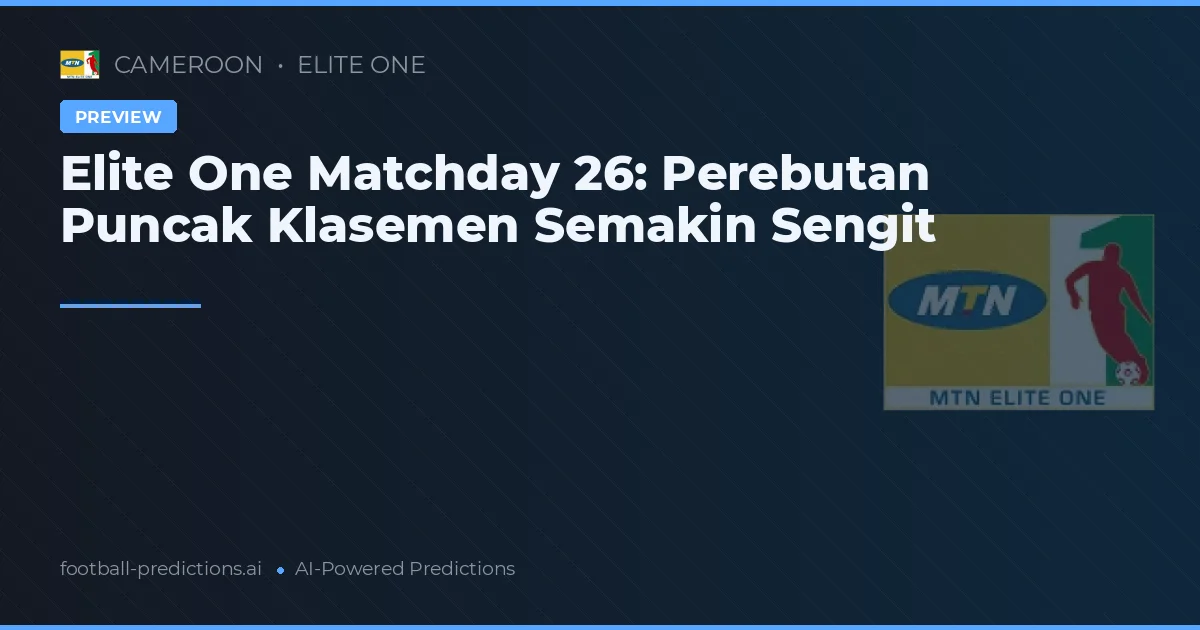 Elite One Matchday 26: Perebutan Puncak Klasemen Semakin Sengit