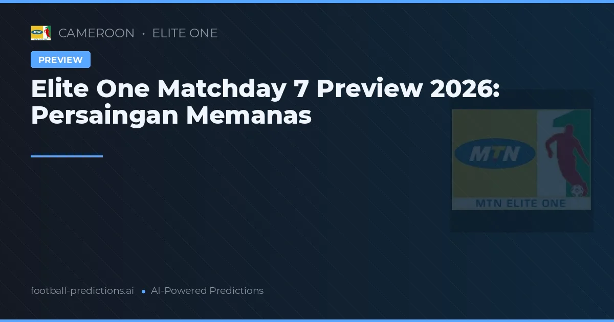 Elite One Matchday 7 Preview 2026: Persaingan Memanas