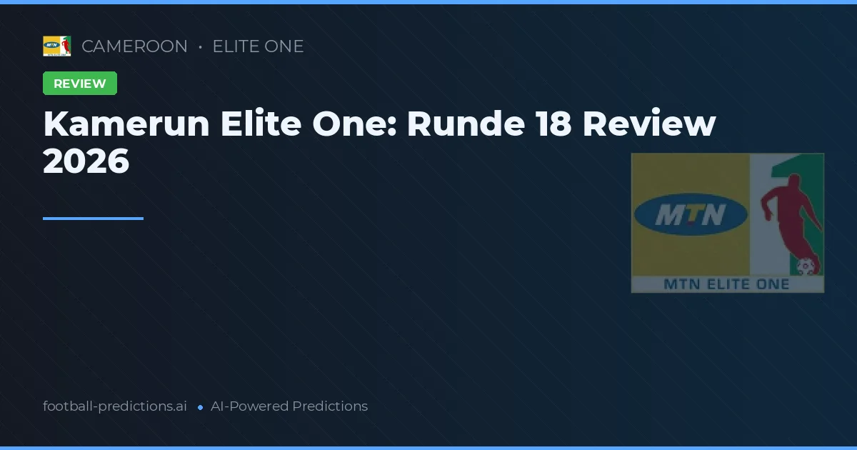 Kamerun Elite One: Runde 18 Review 2026