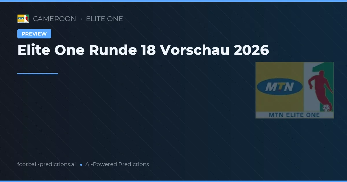 Elite One Runde 18 Vorschau 2026