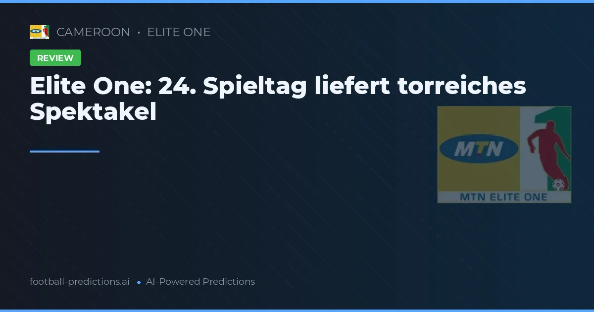 Elite One: 24. Spieltag liefert torreiches Spektakel