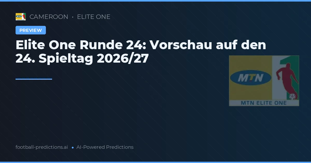 Elite One Runde 24: Vorschau auf den 24. Spieltag 2026/27