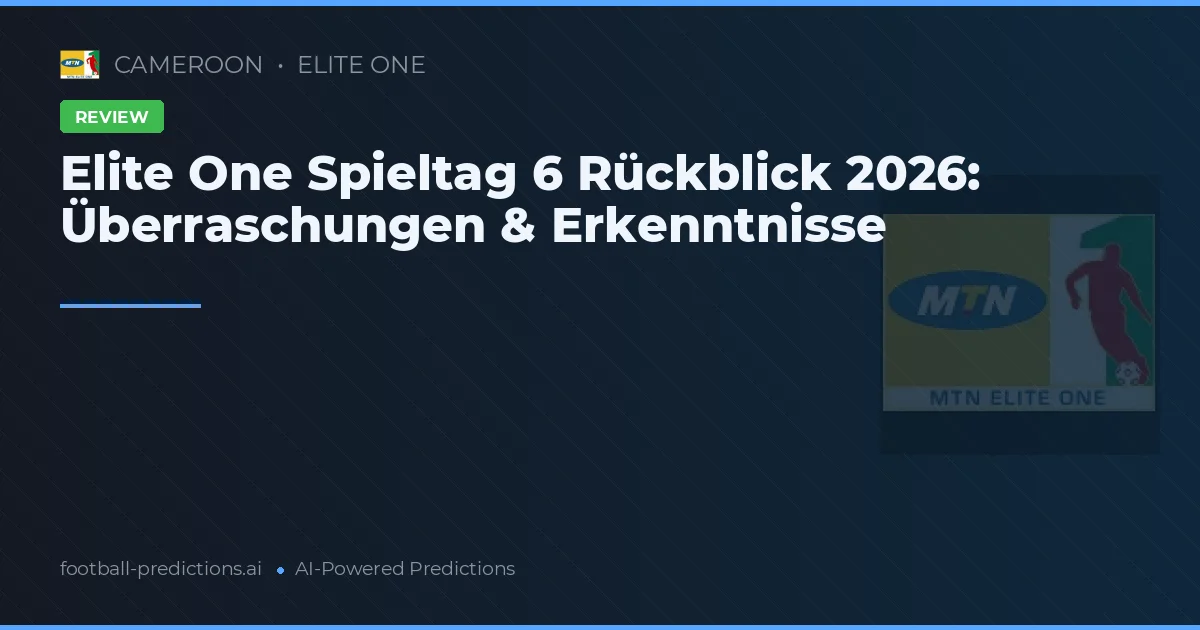 Elite One Spieltag 6 Rückblick 2026: Überraschungen & Erkenntnisse