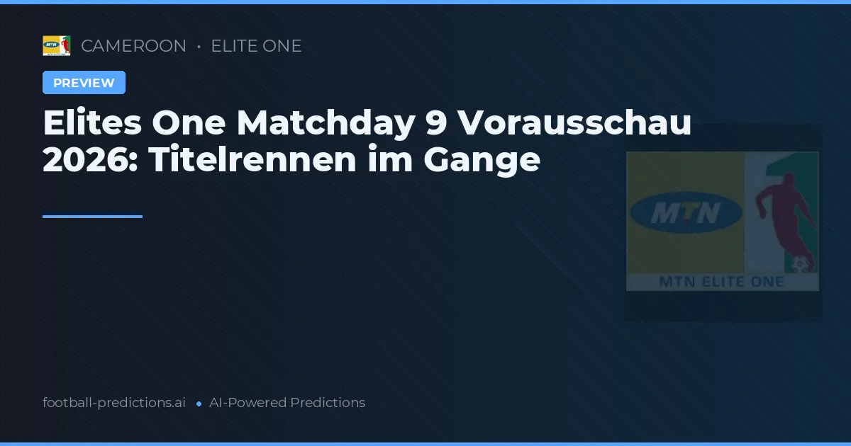 Elites One Matchday 9 Vorausschau 2026: Titelrennen im Gange