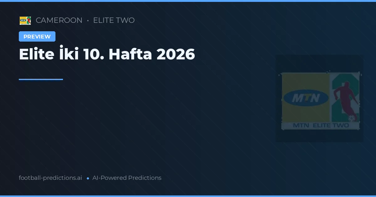 Elite İki 10. Hafta 2026