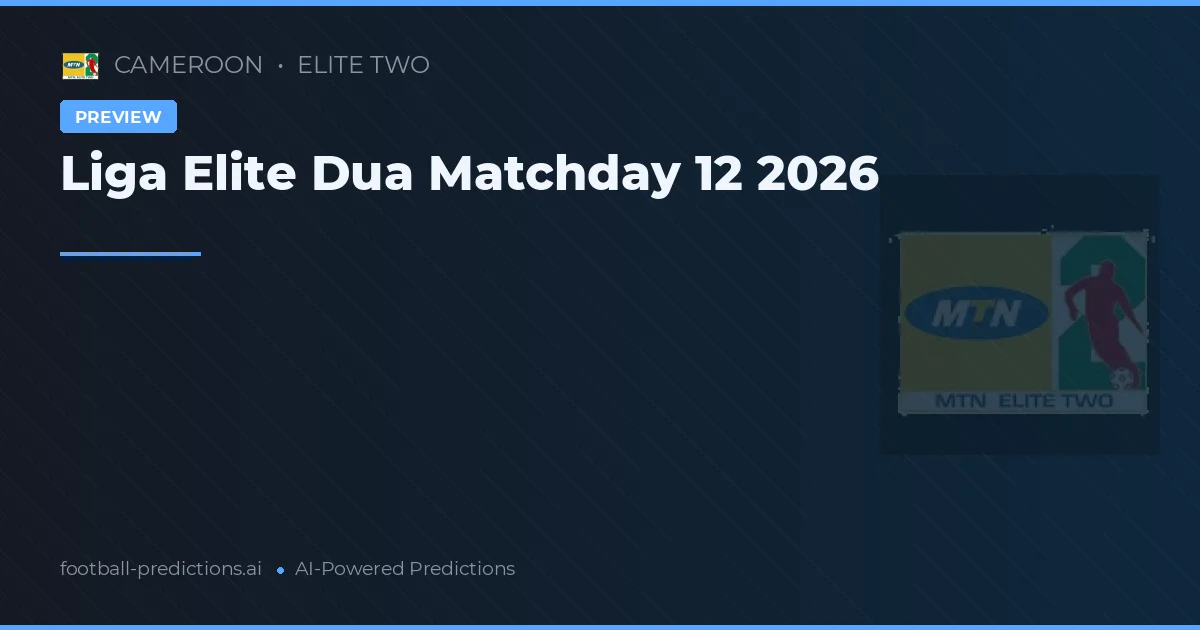 Liga Elite Dua Matchday 12 2026