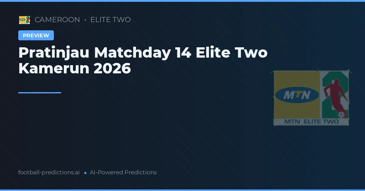 Pratinjau Matchday 14 Elite Two Kamerun 2026