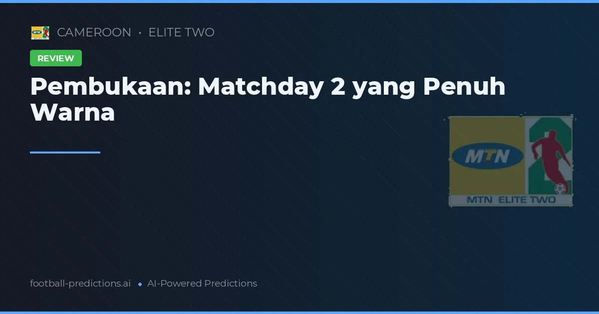 Pembukaan: Matchday 2 yang Penuh Warna