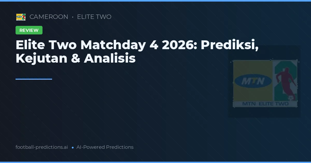Elite Two Matchday 4 2026: Prediksi, Kejutan & Analisis