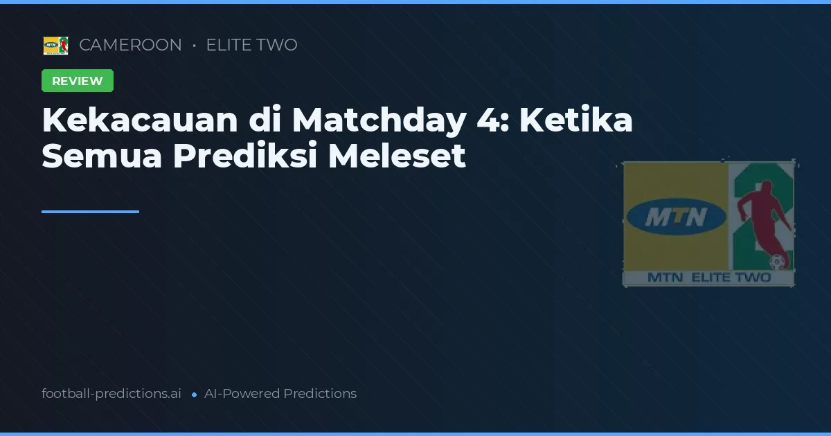 Kekacauan di Matchday 4: Ketika Semua Prediksi Meleset
