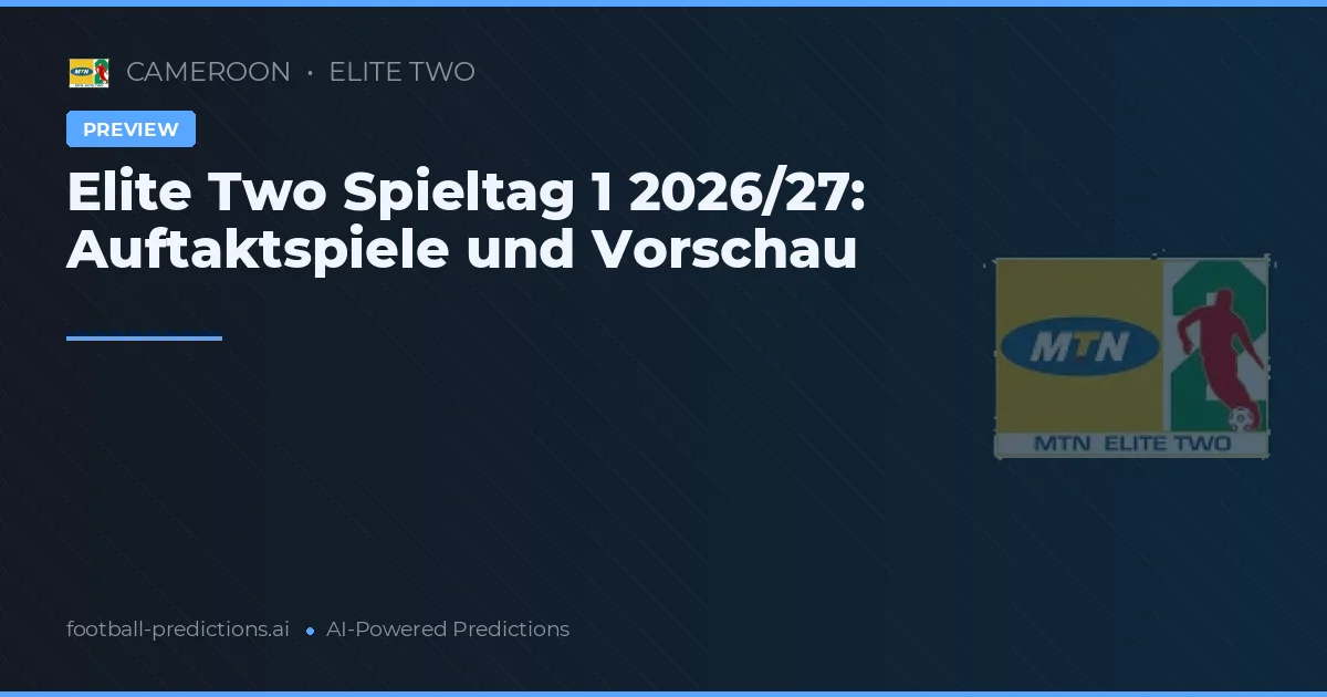 Elite Two Spieltag 1 2026/27: Auftaktspiele und Vorschau