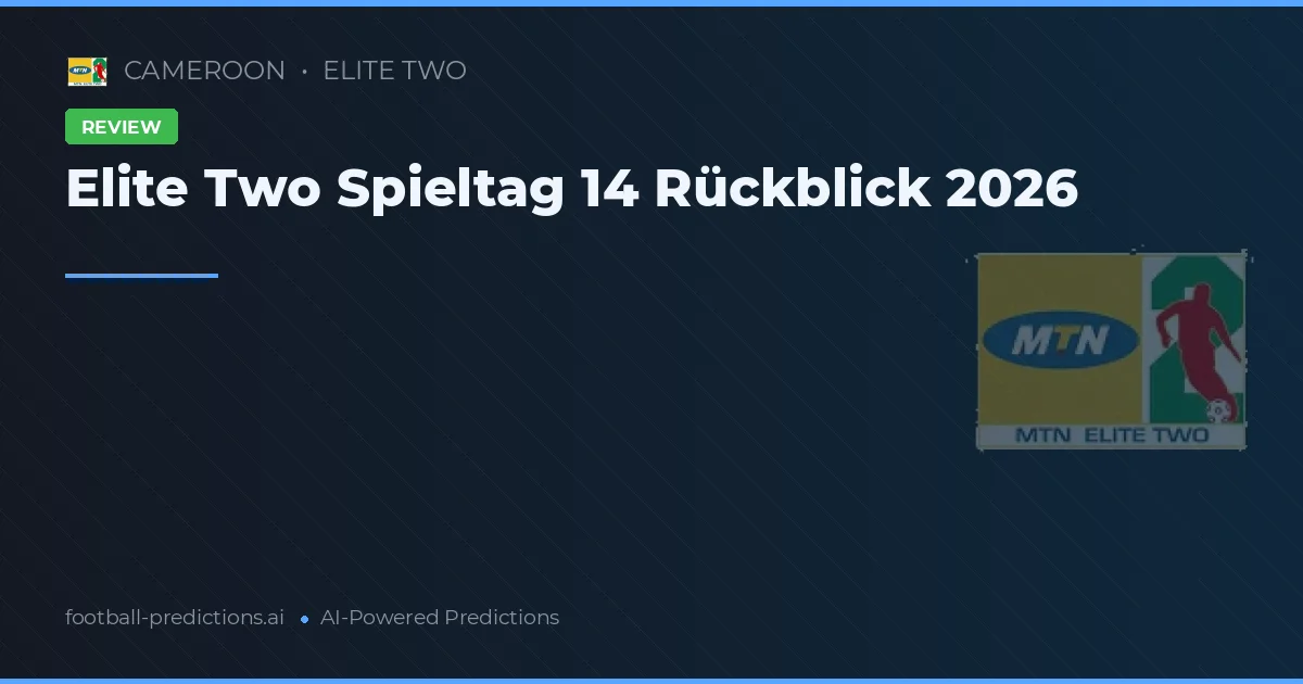 Elite Two Spieltag 14 Rückblick 2026