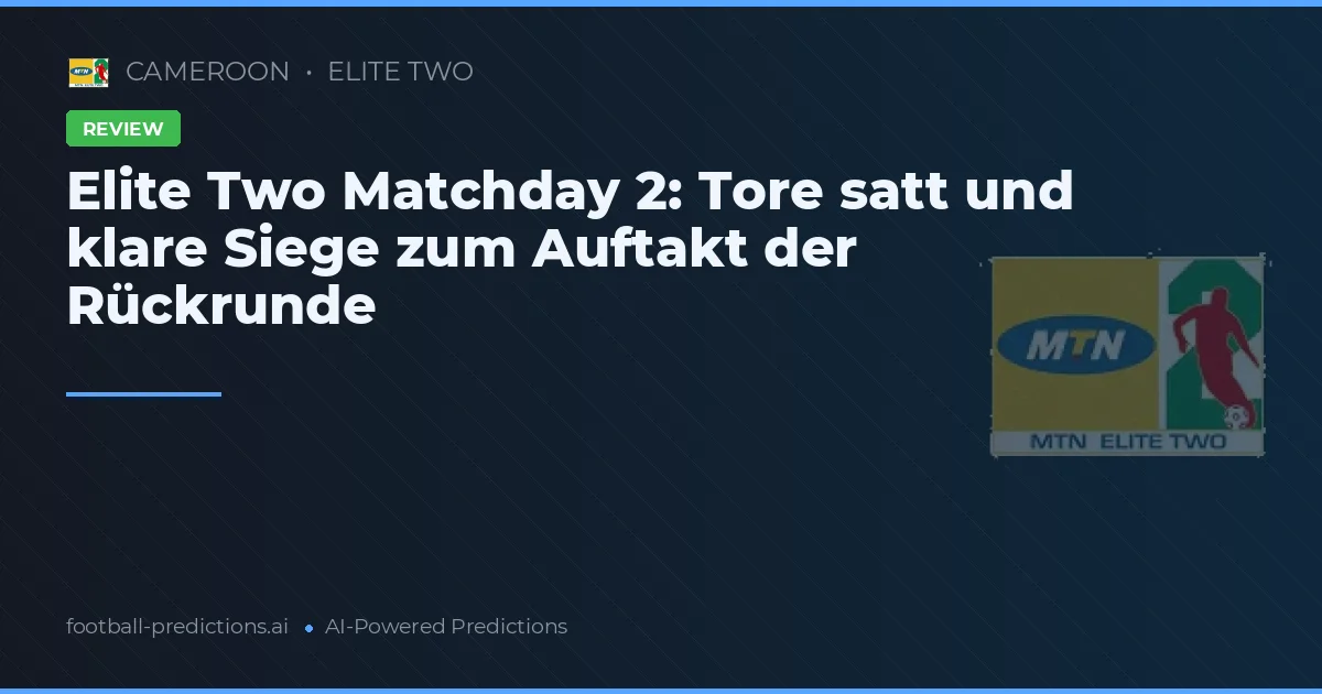 Elite Two Matchday 2: Tore satt und klare Siege zum Auftakt der Rückrunde