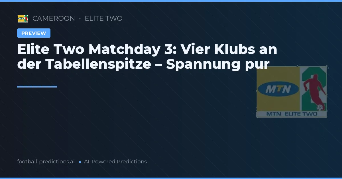 Elite Two Matchday 3: Vier Klubs an der Tabellenspitze – Spannung pur