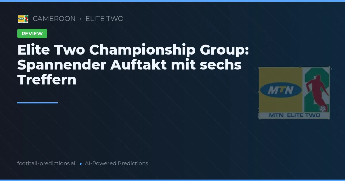 Elite Two Championship Group: Spannender Auftakt mit sechs Treffern