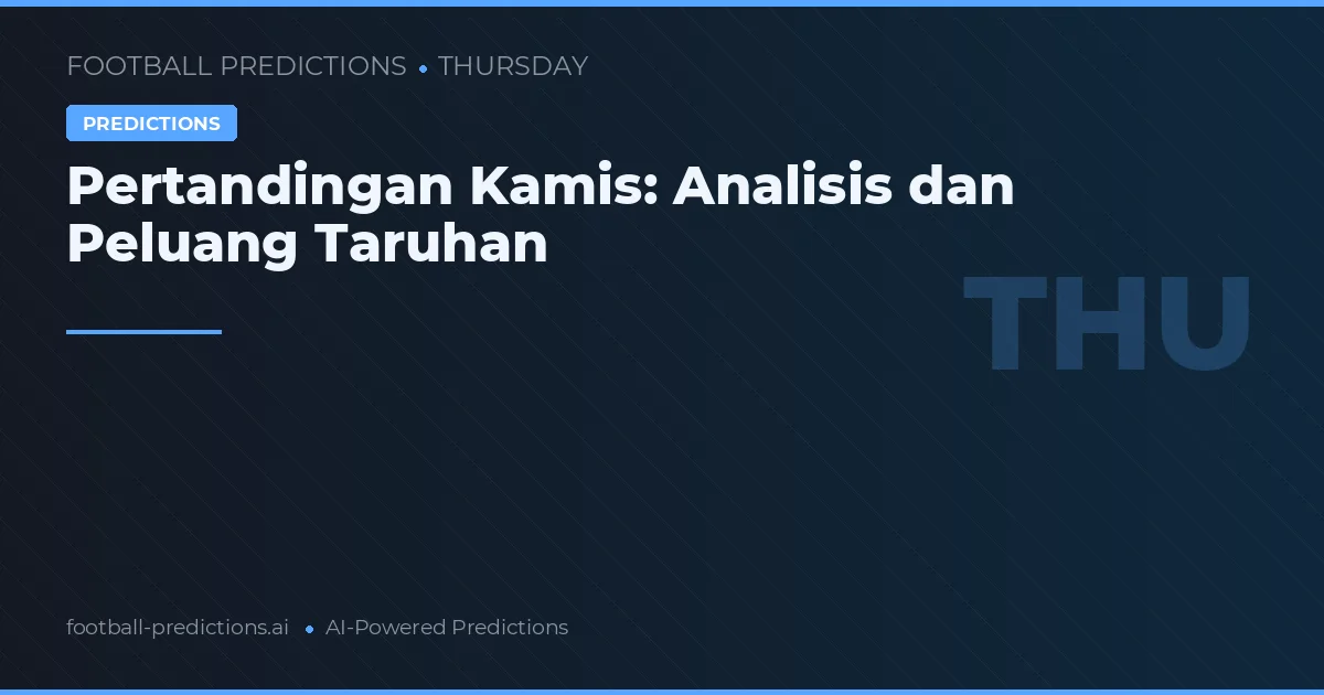 Pertandingan Kamis: Analisis dan Peluang Taruhan