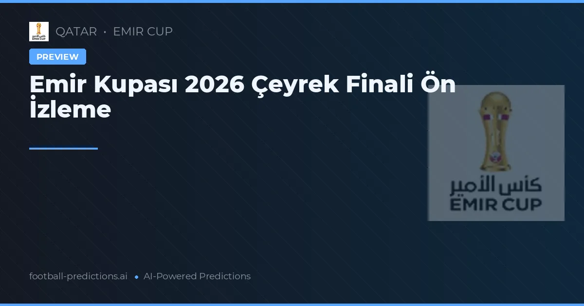 Emir Kupası 2026 Çeyrek Finali Ön İzleme