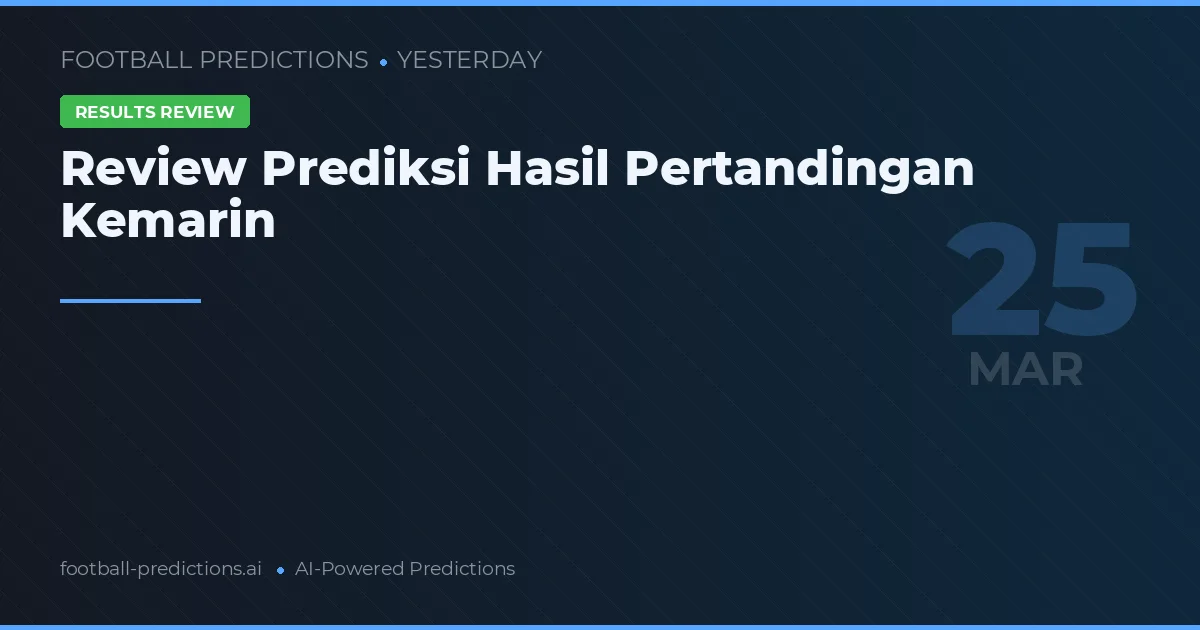 Review Prediksi Hasil Pertandingan Kemarin