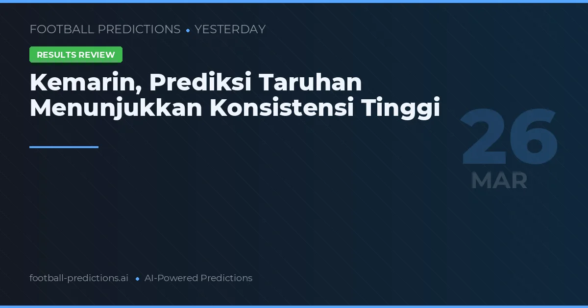 Kemarin, Prediksi Taruhan Menunjukkan Konsistensi Tinggi