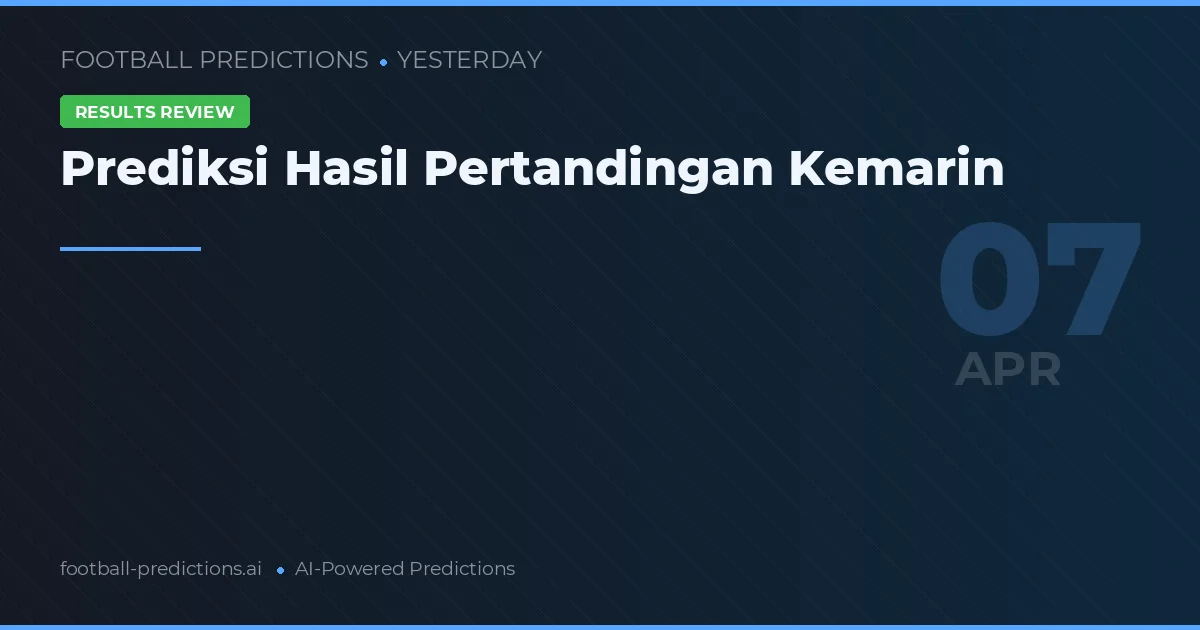 Prediksi Hasil Pertandingan Kemarin