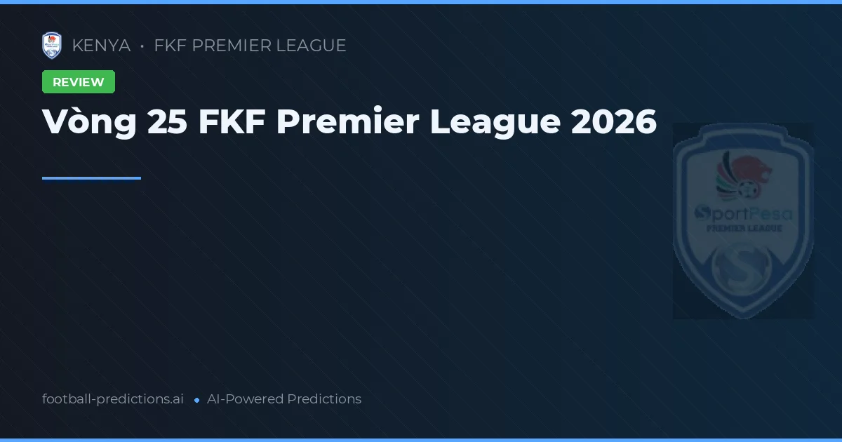 Vòng 25 FKF Premier League 2026