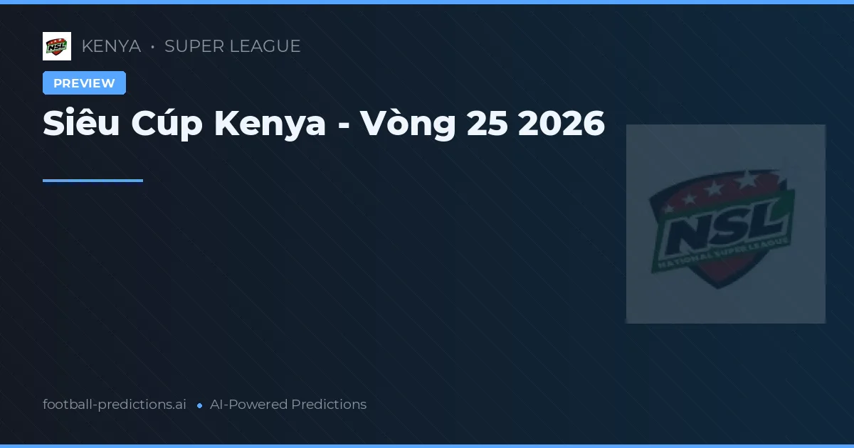 Siêu Cúp Kenya - Vòng 25 2026