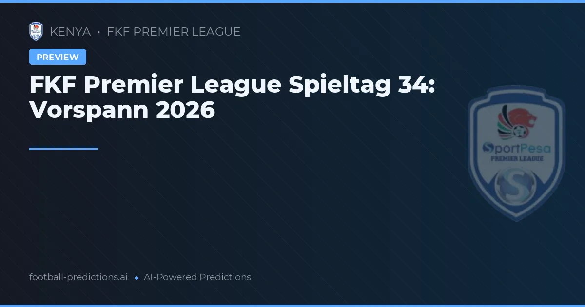 FKF Premier League Spieltag 34: Vorspann 2026