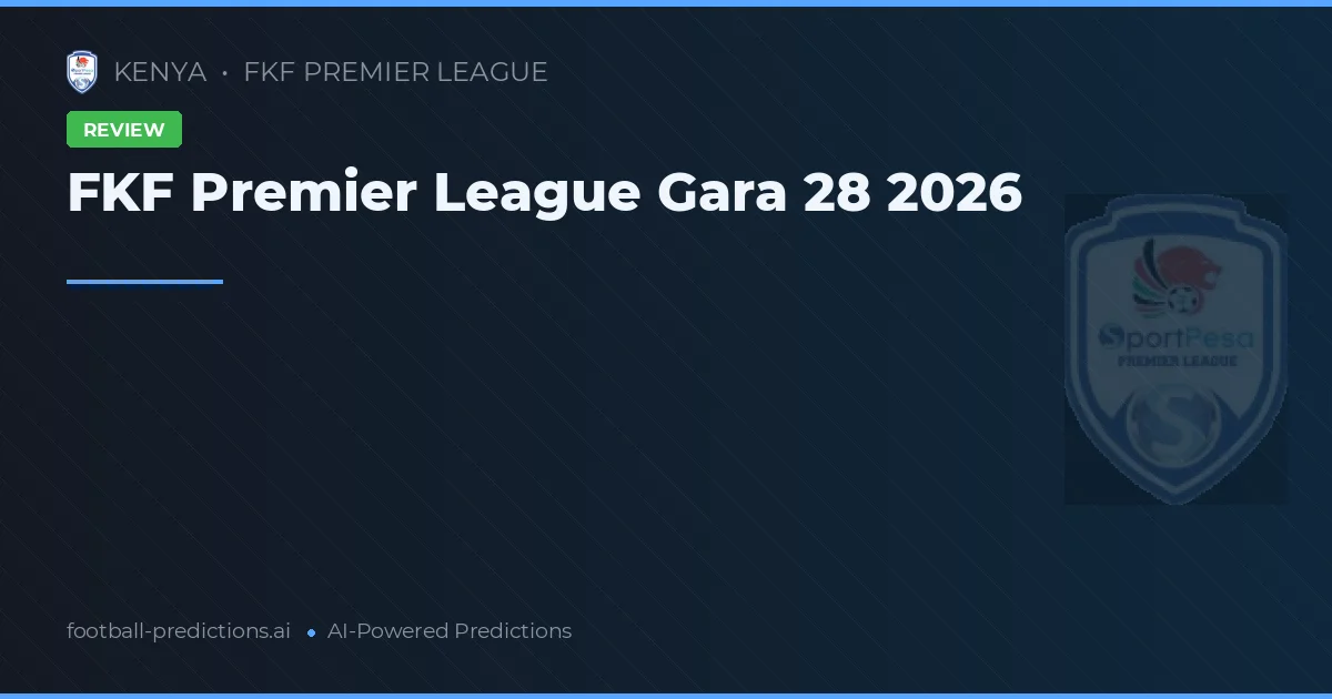 FKF Premier League Gara 28 2026