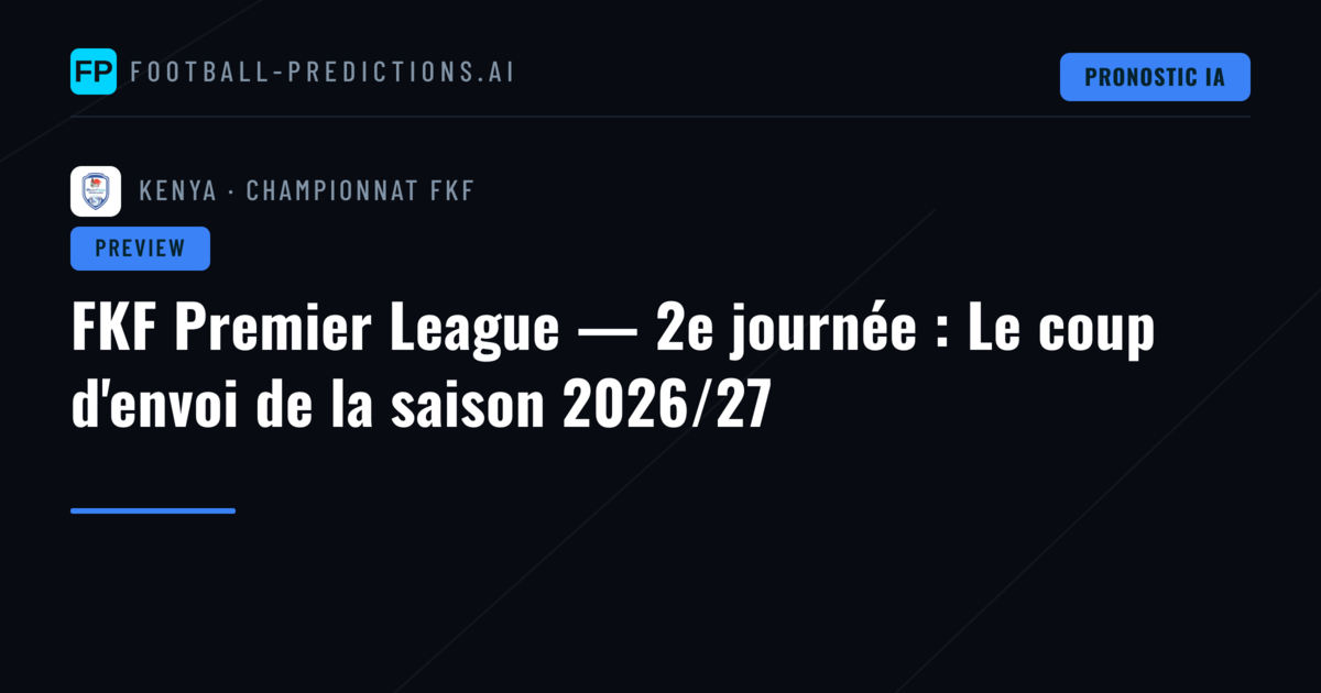 FKF Premier League — 2e journée : Le coup d'envoi de la saison 2026/27
