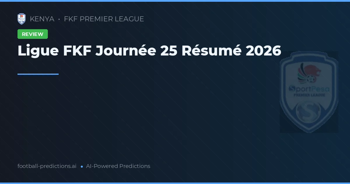 Ligue FKF Journée 25 Résumé 2026