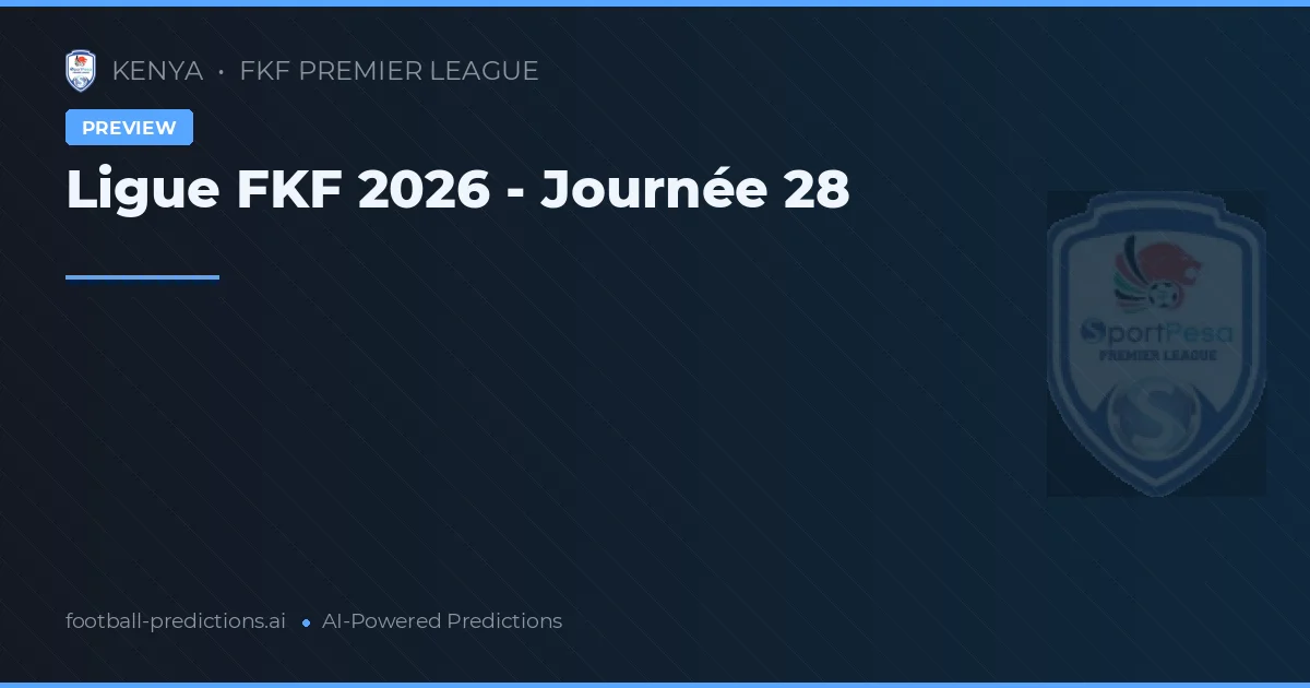 Ligue FKF 2026 - Journée 28