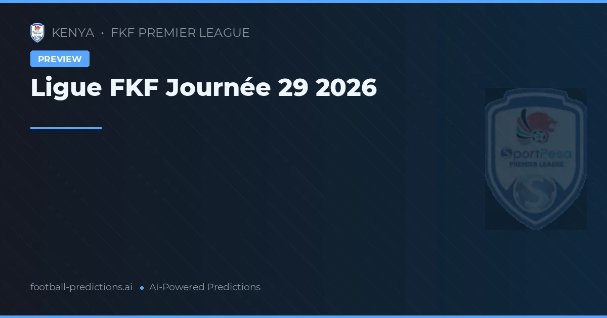 Ligue FKF Journée 29 2026