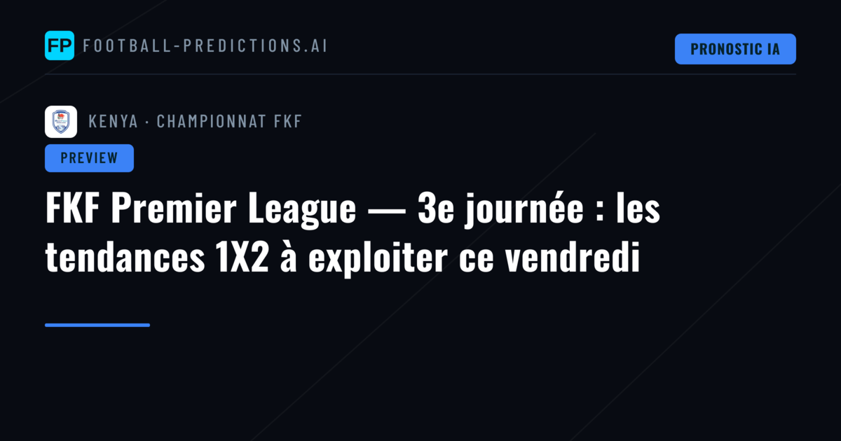 FKF Premier League — 3e journée : les tendances 1X2 à exploiter ce vendredi