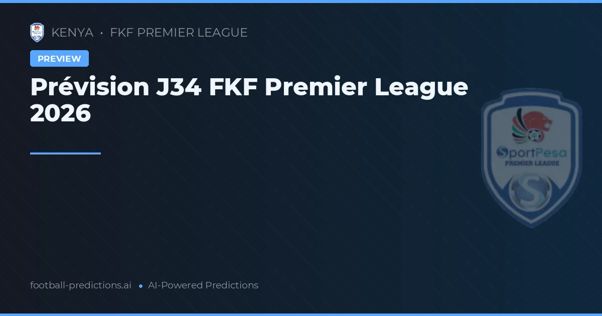 Prévision J34 FKF Premier League 2026
