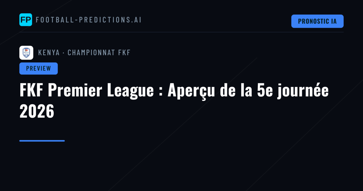 FKF Premier League : Aperçu de la 5e journée 2026