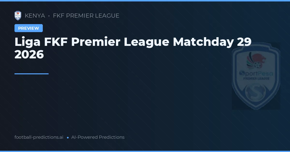 Liga FKF Premier League Matchday 29 2026