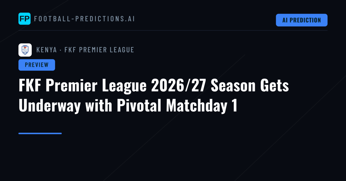 FKF Premier League 2026/27 Season Gets Underway with Pivotal Matchday 1