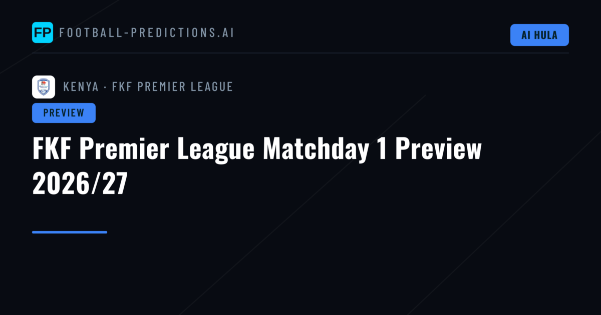 FKF Premier League Matchday 1 Preview 2026/27