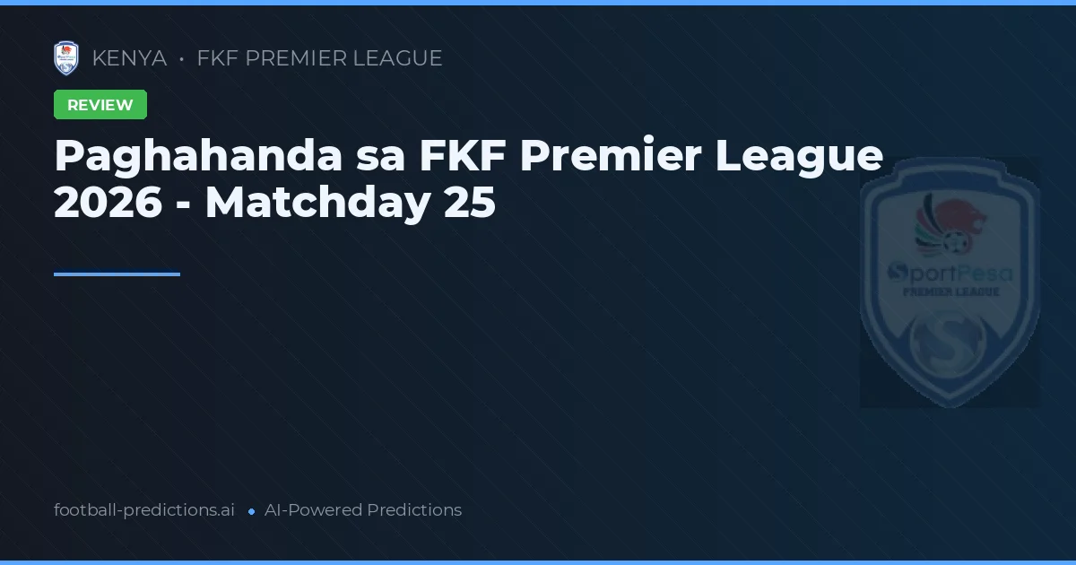 Paghahanda sa FKF Premier League 2026 - Matchday 25