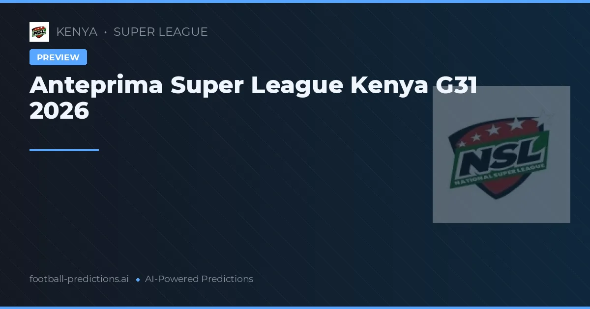 Anteprima Super League Kenya G31 2026
