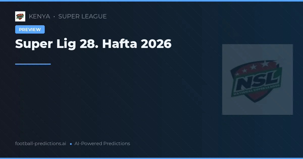 Super Lig 28. Hafta 2026