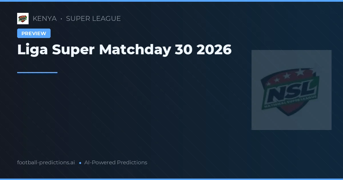 Liga Super Matchday 30 2026
