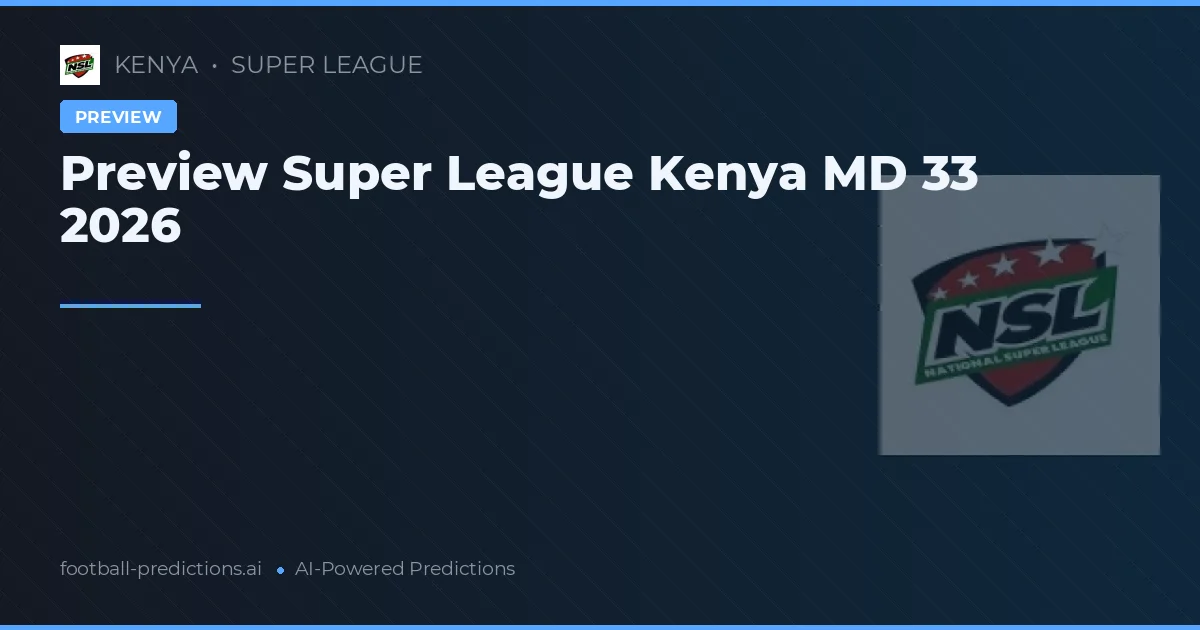 Preview Super League Kenya MD 33 2026