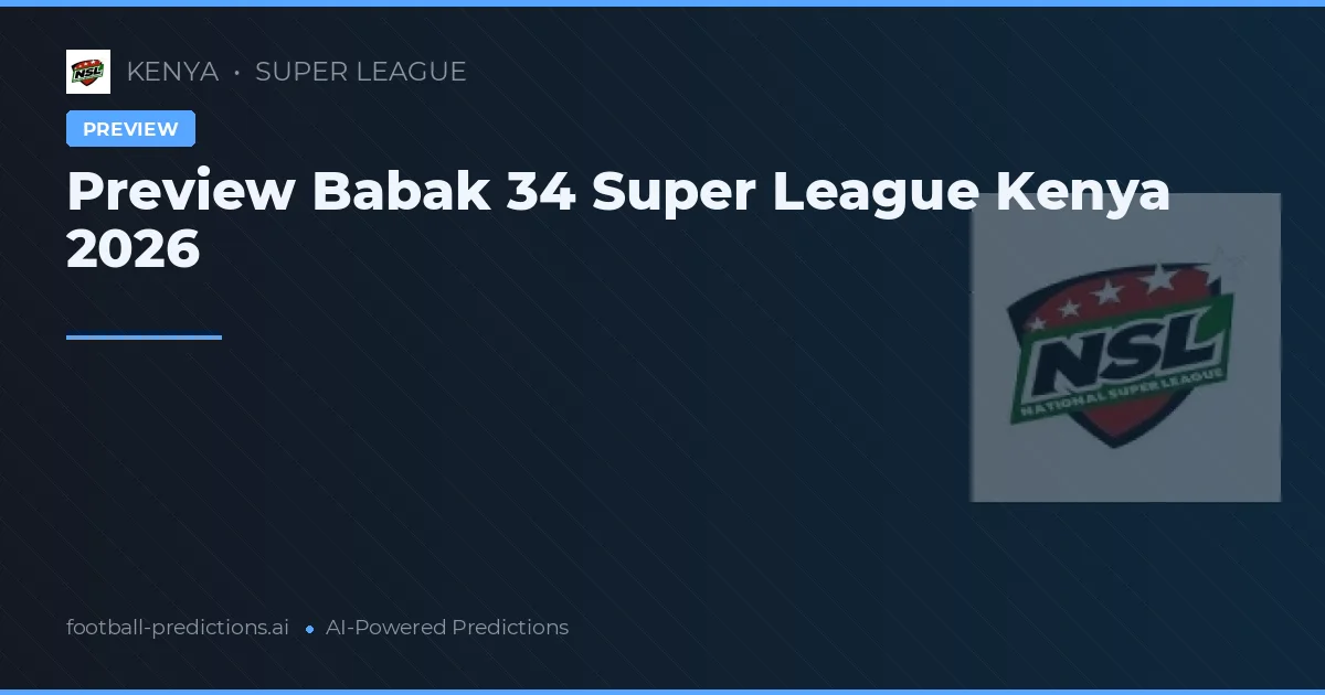 Preview Babak 34 Super League Kenya 2026