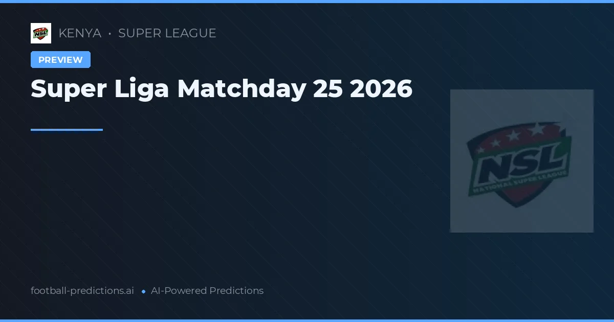 Super Liga Matchday 25 2026